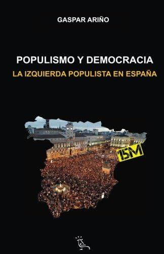 Libro: Populismo Y Democracia: La Izquierda Populista En Esp