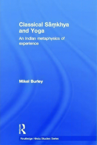 Classical Samkhya And Yoga, De Mikel Burley. Editorial Taylor Francis Ltd, Tapa Blanda En Inglés