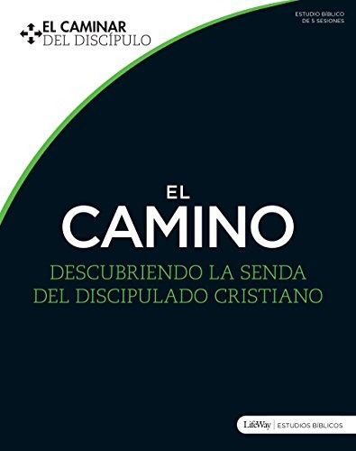 El Camino Descubriendo La Senda Del Discipulado Cristiano (s