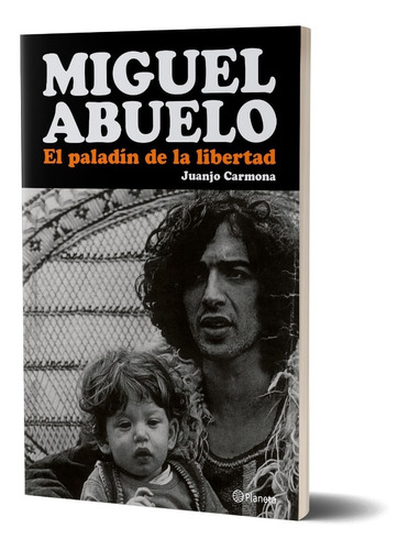 Libro Miguel Abuelo. El Paladín De La Libertad - Carmona J.