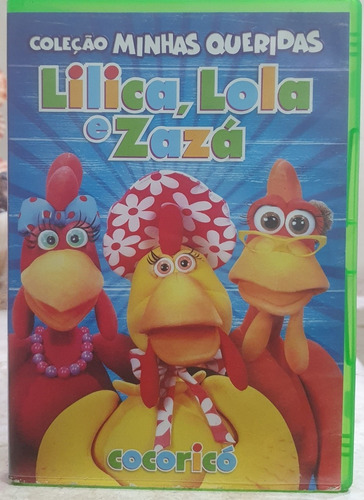 Dvd Cocoricó - Minhas Queridas Lilica, Lola E Zazá