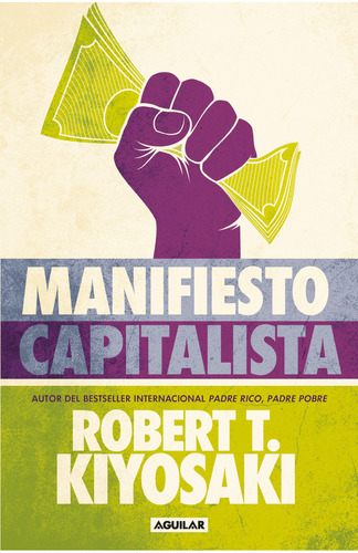 Manifiesto Capitalista. Robert T. Kiyosaki. Editorial Aguilar En Español. Tapa Blanda