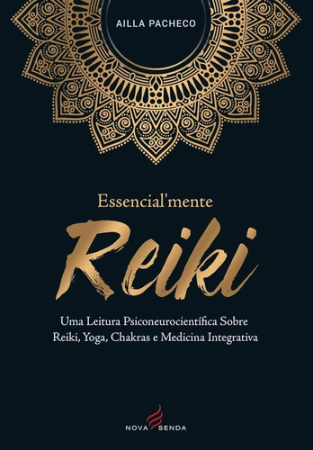 Essencialmente Reiki, De Ailla Pacheco. Editora Record Ltda., Capa Mole Em Português, 2020