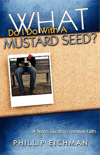 What Do I Do With A Mustard Seed?, De Eichman, Phillip. Editorial Gospel Advocate, Tapa Blanda En Inglés