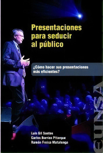 Presentaciones Para Seducir Al Pãâºblico, De Gil Santos, Luis. Editorial Ediciones Universidad De Navarra, S.a., Tapa Blanda En Español