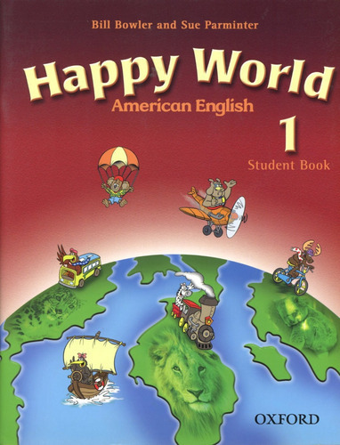 American Happy World 1 - Classbook W/cd - Bill, Sue, De Bowler Bill / Parminter Sue. Editorial Oxford, Tapa Blanda En Inglés, 2007