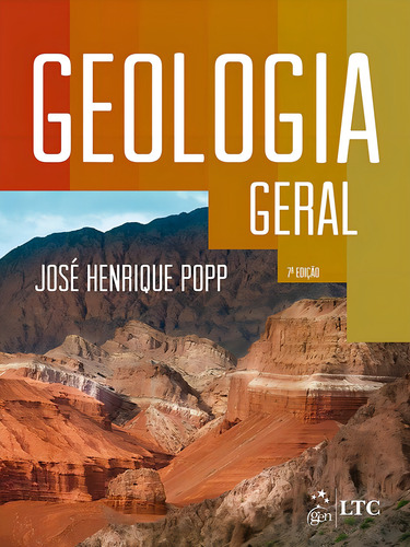Geologia Geral, de Popp, José Henrique. Editorial LTC - Livros Técnicos e Científicos Editora Ltda., capa mole em português, 2017