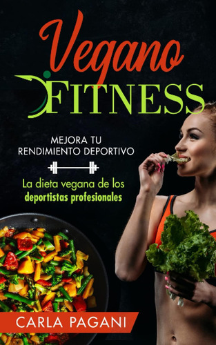 Libro: Vegano Fitness: Mejora Tu Rendimiento Deportivo. La D