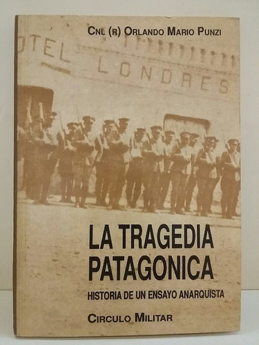 La Tragedia Patagónica. Por Orlando Punzi.