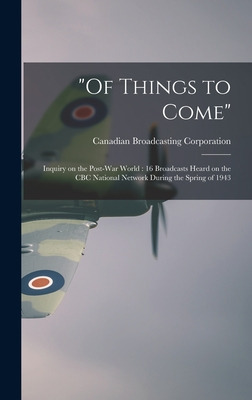 Libro Of Things To Come: Inquiry On The Post-war World: 1...