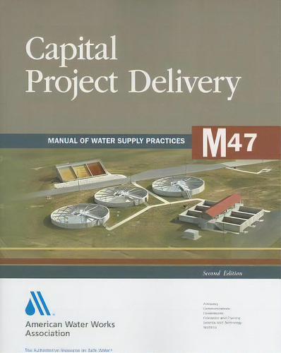 M47 Capital Project Delivery, De American Water Works Association (awwa). Editorial American Water Works Association Us, Tapa Blanda En Inglés