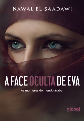 A Face Oculta De Eva: As Mulheres Do Mundo Árabe, De Saadawi El., Vol. 1. Editorial Global Editora, Capa Mole Em Português