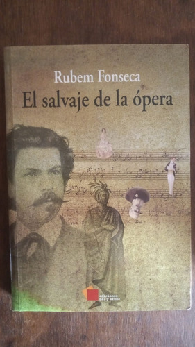 El Salvaje De La Opera Rubem Fonseca Ediciones Cal Y Arena (Usado)