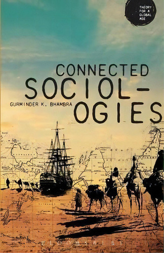 Connected Sociologies, De Gurminder K. Bhambra. Editorial Bloomsbury Publishing Plc, Tapa Blanda En Inglés, 2014