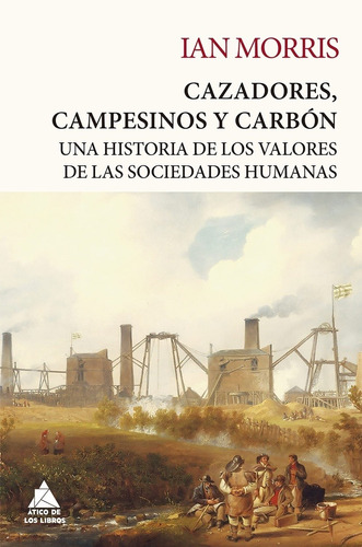 Cazadores, Campesinos Y Carbon - Morris, Ian