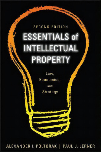 Essentials Of Intellectual Property : Law, Economics, And Strategy, De Alexander I. Poltorak. Editorial John Wiley & Sons Inc, Tapa Blanda En Inglés