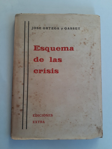 Esquema De Las Crisis.                 José Ortega Y Gasset.