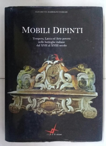 Mobili Dipinti * Muebles Pintados Xvii Al Xviii * Barbolini