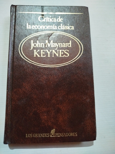Crítica De La Economía Clásica John Maynard Keynes 
