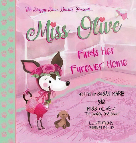 Miss Olive Finds Her  Furever  Home, De Susan Marie. Editorial Doggy Diva Show Inc, Tapa Dura En Inglés