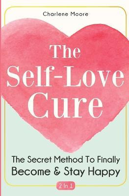 Libro The Self-love Cure 2 In 1 : The Secret Method To Fi...