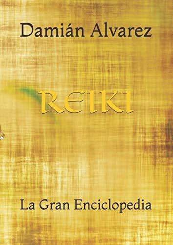 Libro : Reiki La Gran Enciclopedia - Alvarez, Damian