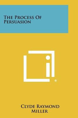 Libro The Process Of Persuasion - Miller, Clyde Raymond