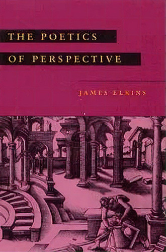 The Poetics Of Perspective, De James Elkins. Editorial Cornell University Press, Tapa Blanda En Inglés