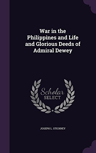 War In The Philippines And Life And Glorious Deeds Of Admira