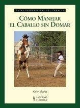 Como Manejar El Caballo Sin Domar(guia Fotog.cab)