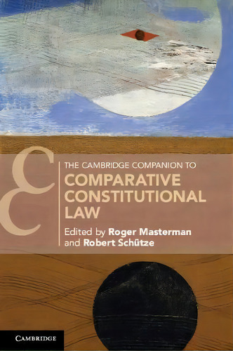 The Cambridge Companion To Comparative Constitutional Law, De Roger Masterman. Editorial Cambridge University Press, Tapa Blanda En Inglés