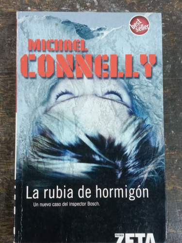 Imagen 1 de 3 de La Rubia De Hormigon * Michael Connelly * Zeta *