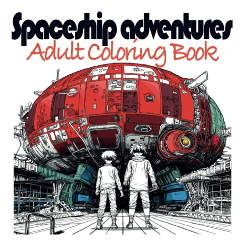Libro: Spaceship Adventures: Adult Coloring Book For Mindful