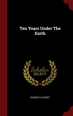 Libro Ten Years Under The Earth - Casteret, Norbert