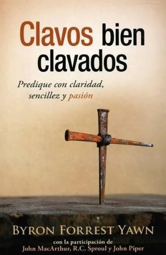 Clavos Bien Clavados, De Byron Forrest Yawn. Editorial Portavoz, Tapa Blanda En Español, 2012