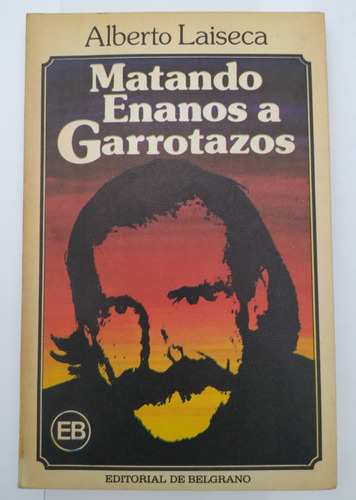 Matando Enanos A Garrotazos - Alberto Laiseca - 1era Edición (Usado)
