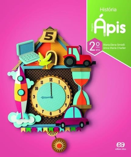 Projeto Ápis - História - 2º ano, de Simielli, Maria Elena. Projeto Ápis Editorial Ática Didáticos em português, 2017