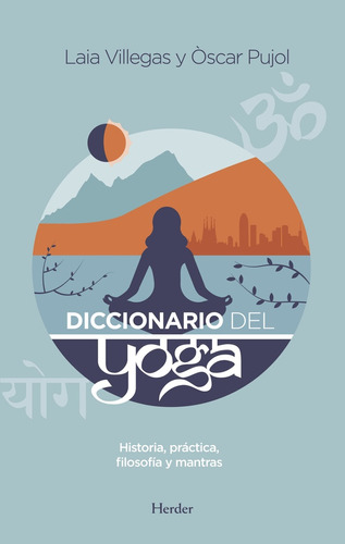  Diccionario Del Yoga: Historia, Practica, Filosofia Y Mantr