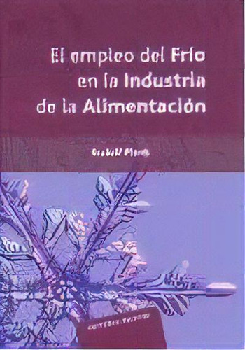 El Empleo Del Frio En La Industria De La Alimentacion, De Rudolf Plank. Editorial Reverte, Tapa Blanda, Edición 2005 En Español