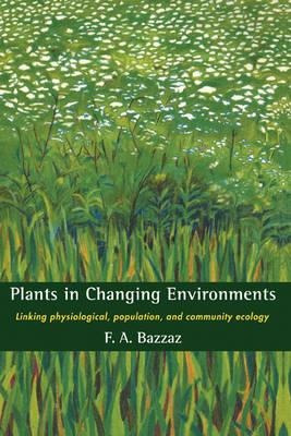 Plants In Changing Environments - F. A. Bazzaz