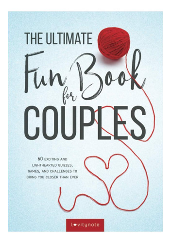Libro: The Ultimate Fun Book For Couples: 60 Exciting And Li