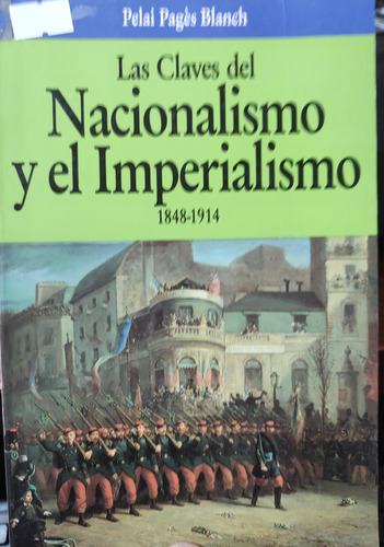 Las Claves Del Nacionalismo Y El Imperialismo 1848-1914 - 