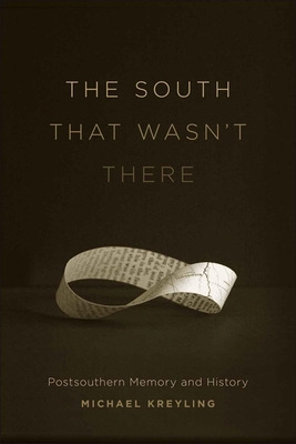 Libro The South That Wasn't There: Postsouthern Memory An...