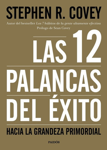 Las 12 Palancas Del Éxito - Stephen R. Covey, De Stephen R. Covey. Editorial Paidós En Español