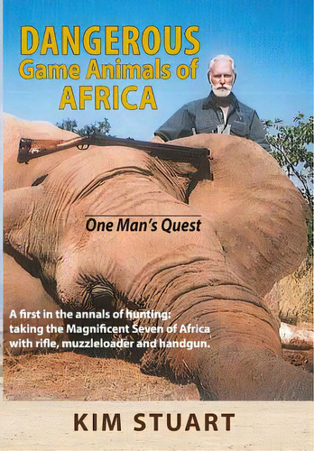 Dangerous Game Animals Of Africa: One Man's Quest, De Stuart, Kimbel. Editorial Lightning Source Inc, Tapa Dura En Inglés