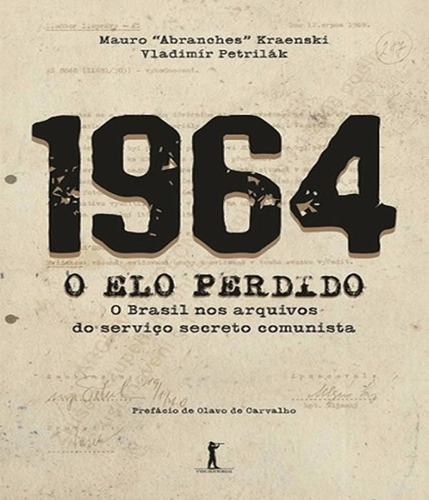 1964 - O Elo Perdido - O Brasil Nos Arquivos Do Servico Secr