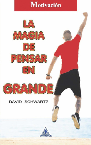 La Magia De Pensar En Grande - David Schwartz - Original