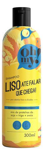Oh My Shampoo Liso Até Falar Que Chega 300ml