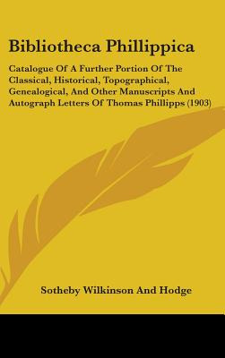 Libro Bibliotheca Phillippica: Catalogue Of A Further Por...