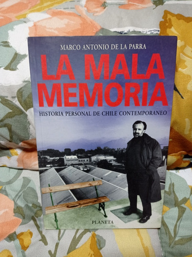 La Mala Memoria - Historia Personal De Chile Contemporaneo